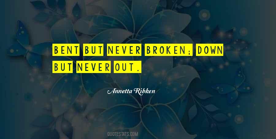 Bent But Not Broken Quotes #1846890