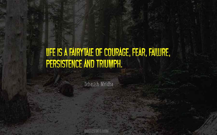 Life Is A Fairytale Of Courage Quotes #322400