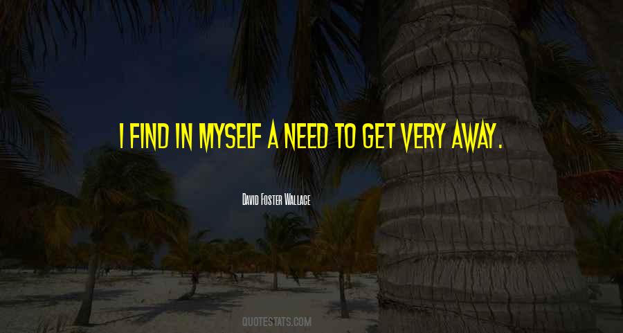 Need To Get Away Quotes #878513