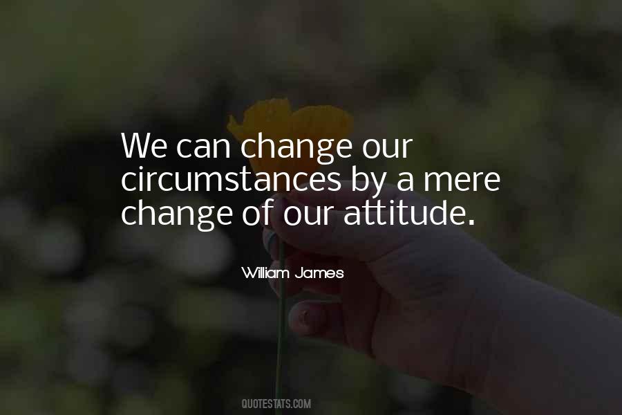 Attitude Circumstances Quotes #998324