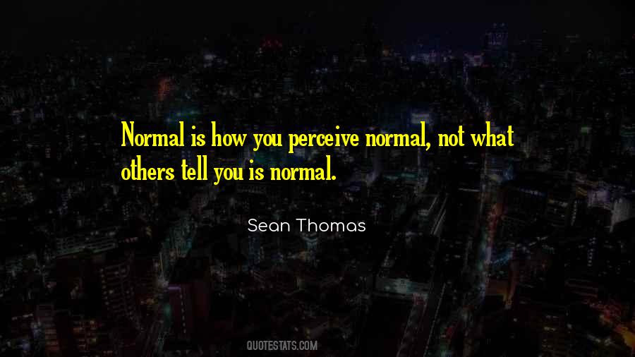 What You Perceive Quotes #1618667