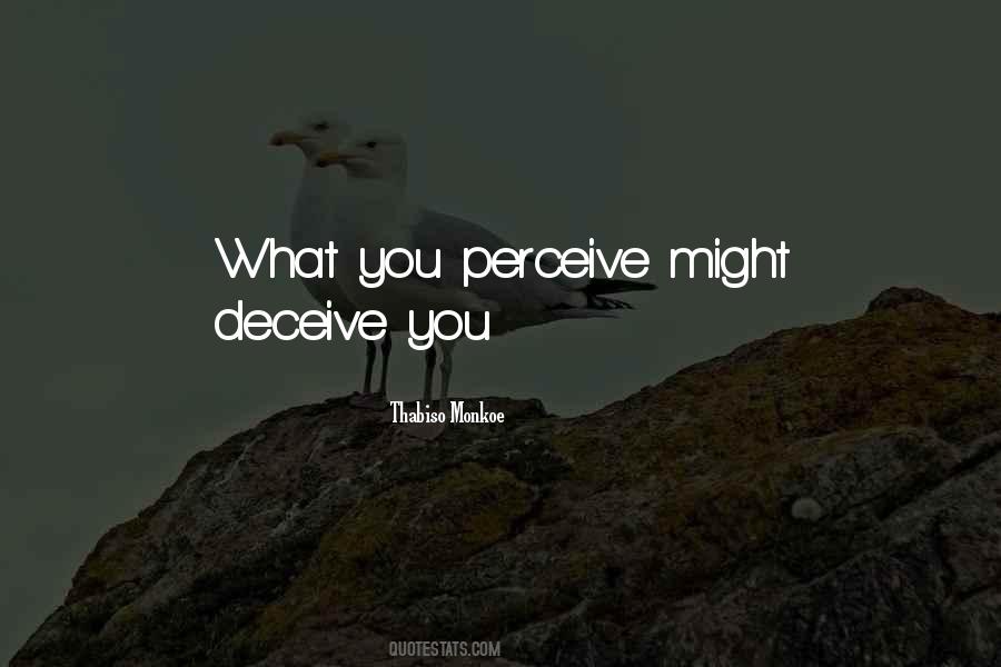 What You Perceive Quotes #1665856