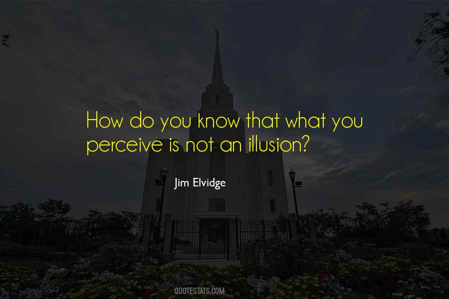 What You Perceive Quotes #919147