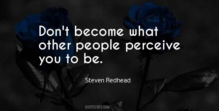 What You Perceive Quotes #960864
