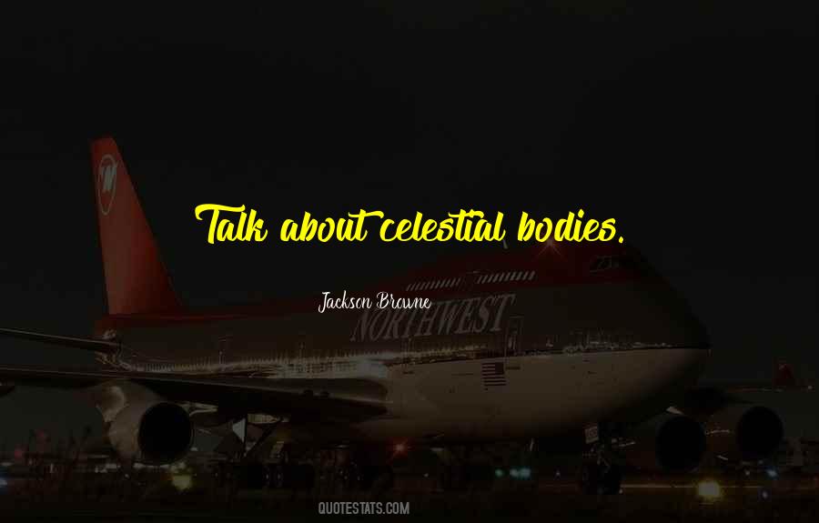 Celestial Body Quotes #486656
