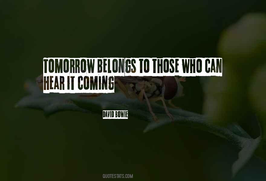 For Tomorrow Belongs Quotes #1878022