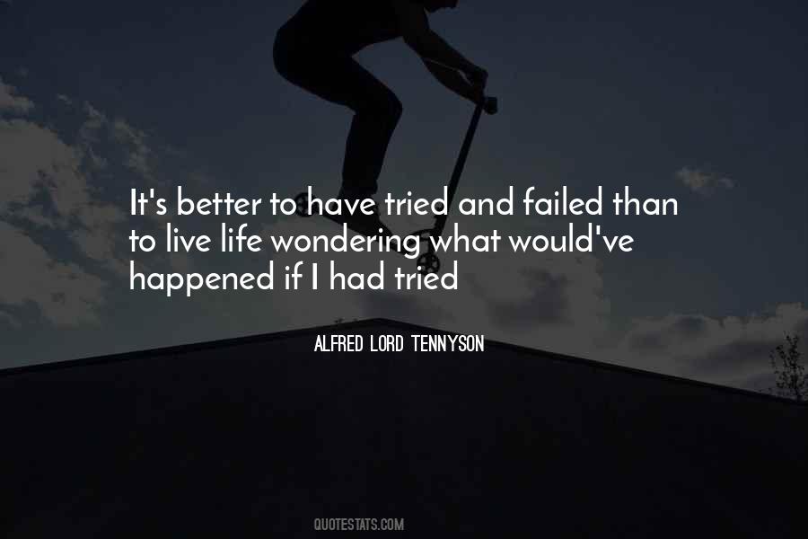 Better To Have Tried Quotes #1564604