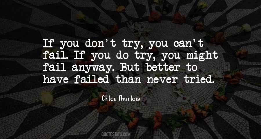 Better To Have Tried Quotes #1798318