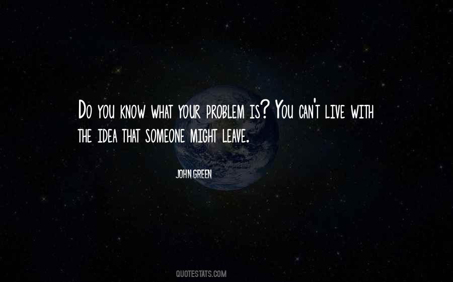 Problem Is You Quotes #1001135