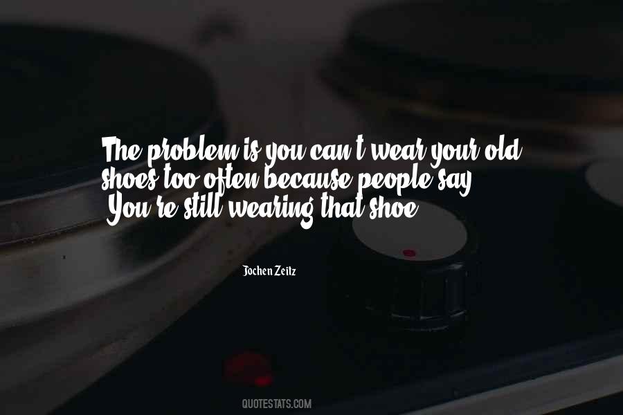 Problem Is You Quotes #1243795