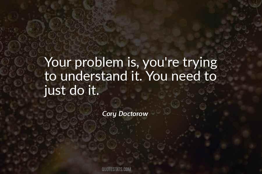 Problem Is You Quotes #142479