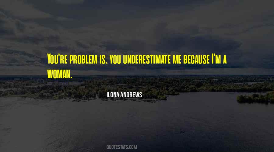 Problem Is You Quotes #315686