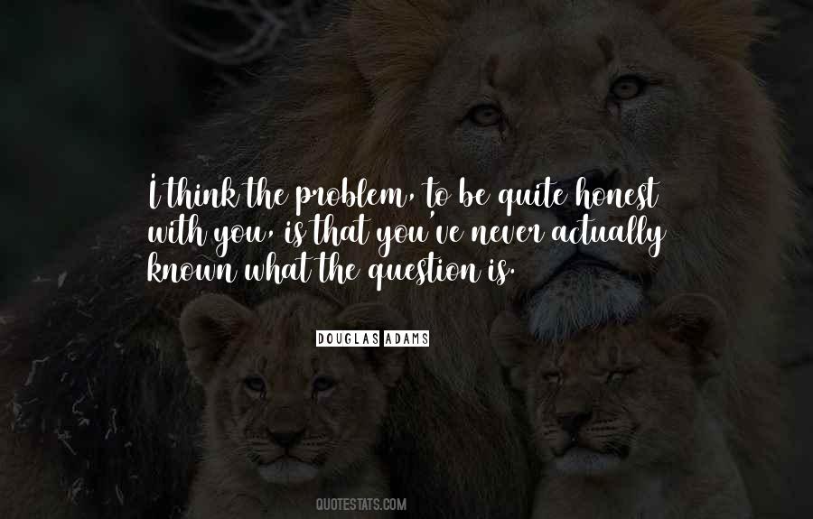 Problem Is You Quotes #51619