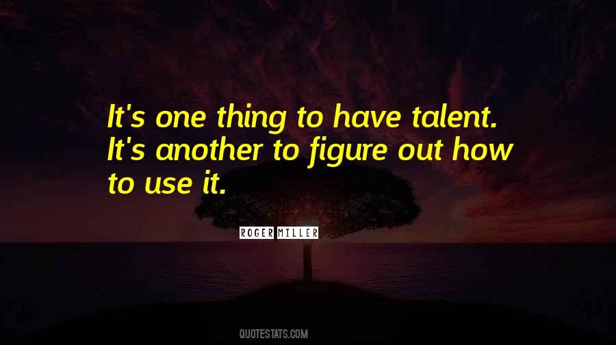 Use Your Talent Quotes #636306
