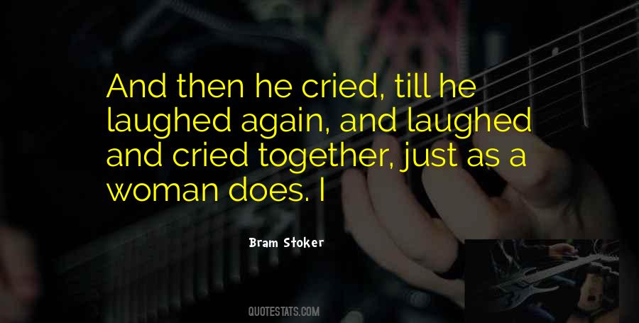 Laughed Until We Cried Quotes #1528165