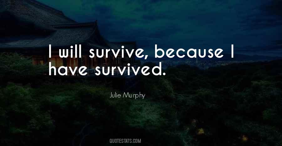 I Have Survived Quotes #217358