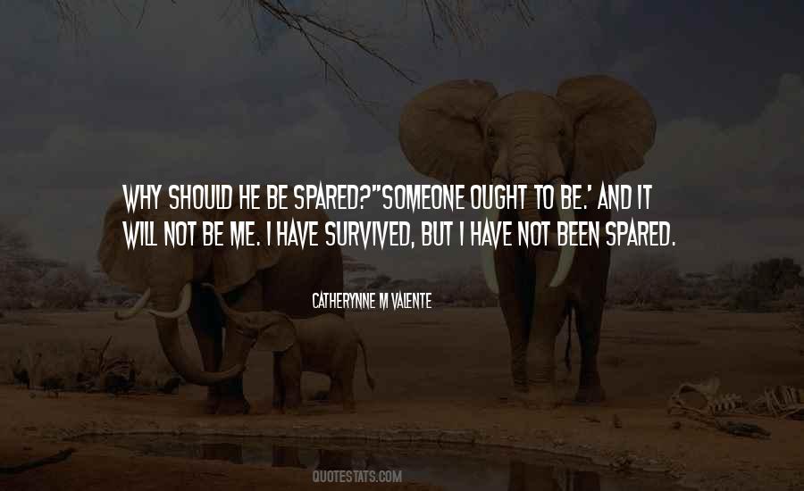 I Have Survived Quotes #403646