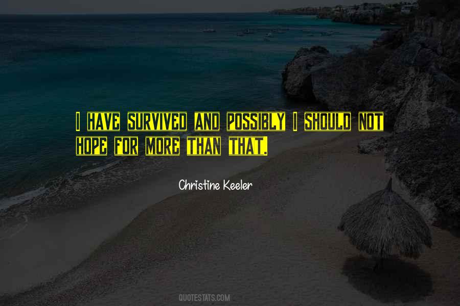 I Have Survived Quotes #621935