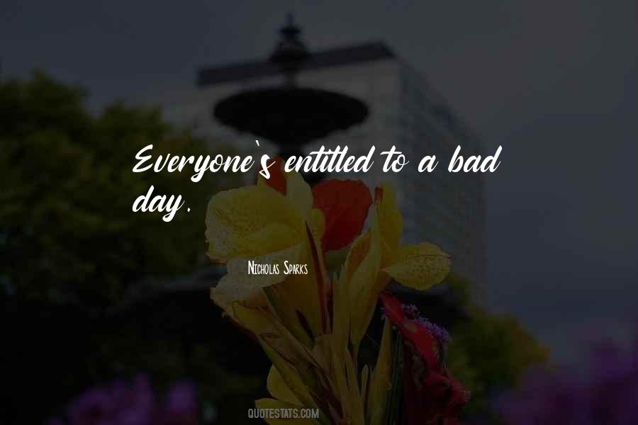 Everyone Has A Bad Day Quotes #1878325