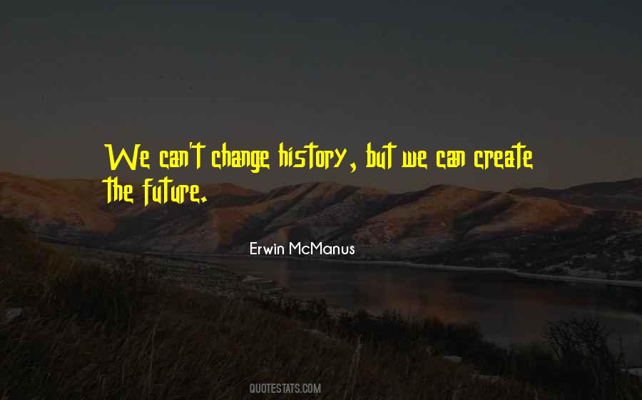 Create The Future Quotes #1726192