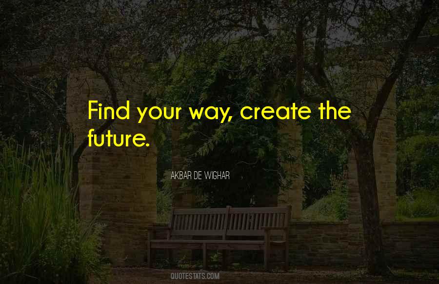Create The Future Quotes #1874650