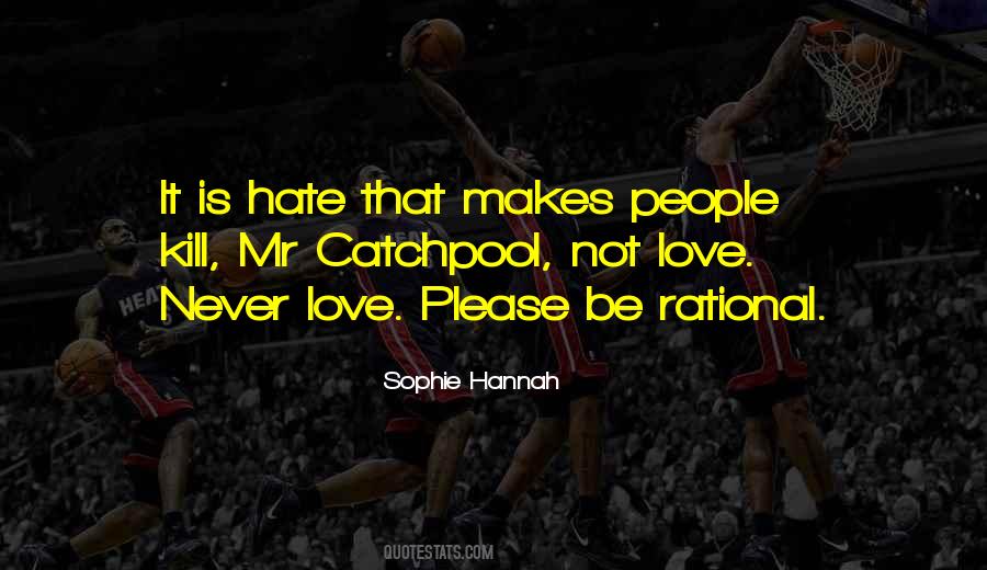 Hate Not Love Quotes #108940