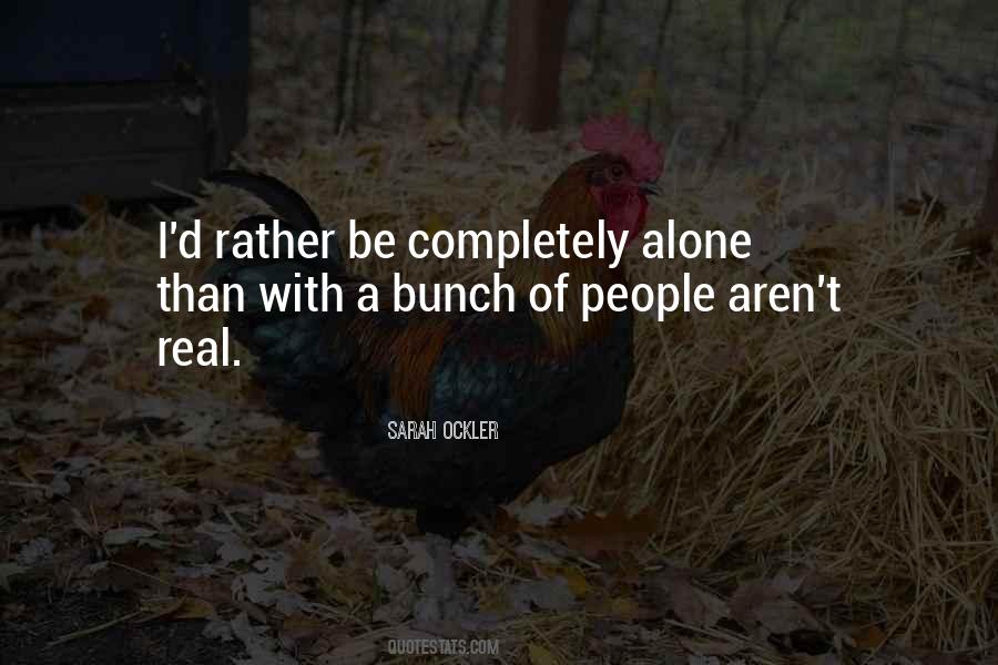 Rather Be Alone Than Quotes #507802