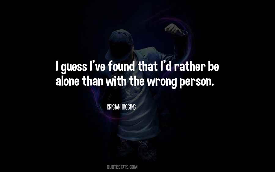 Rather Be Alone Than Quotes #566336