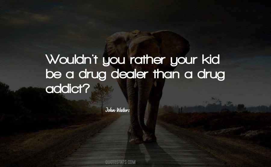 Best Drug Dealer Quotes #289606