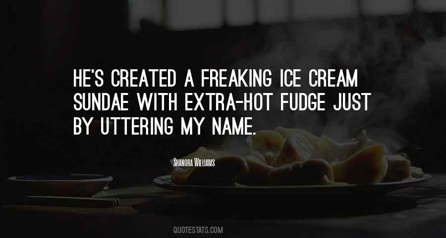 Hot Fudge Sundae Quotes #958217