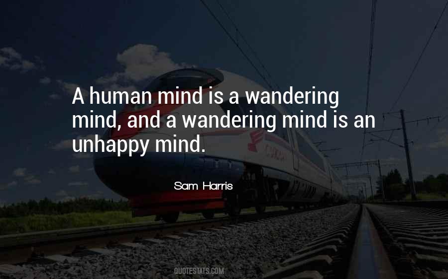A Wandering Mind Is An Unhappy Mind Quotes #1437159