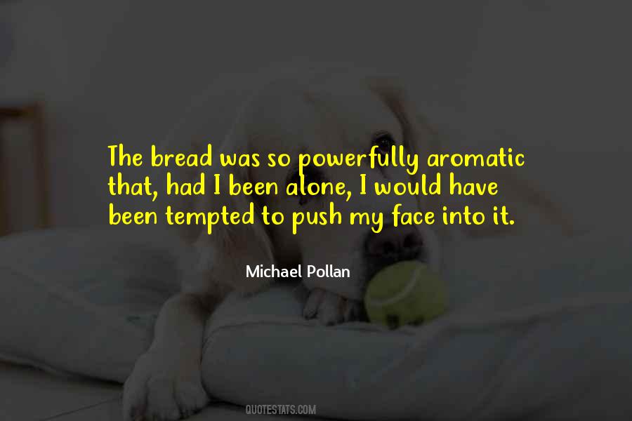 Not By Bread Alone Quotes #1729306