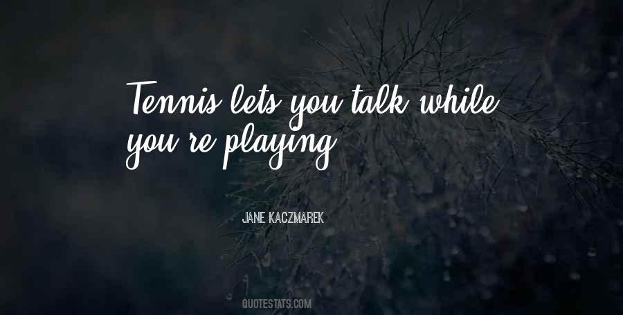 You Playing Quotes #35166