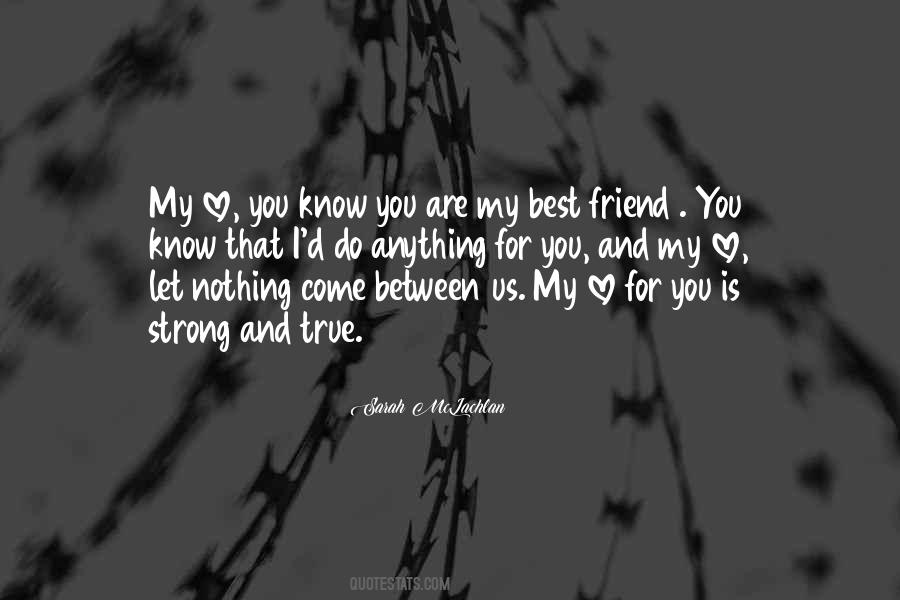 Best Friend I Love You Quotes #1531398