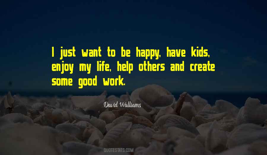 Just Want To Be Happy Quotes #1475298