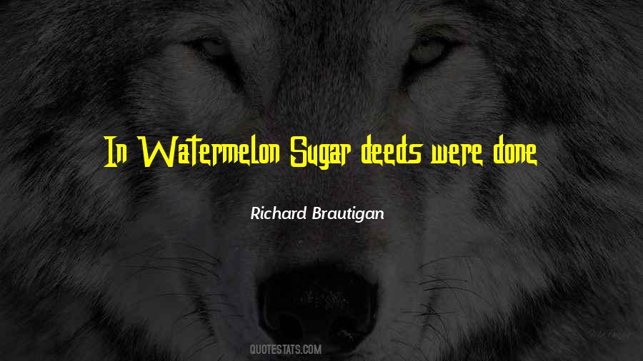 Richard Brautigan In Watermelon Sugar Quotes #728725