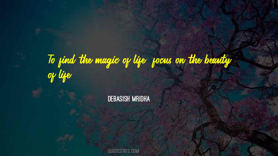 Focus On The Beauty Of Life Quotes #1828101