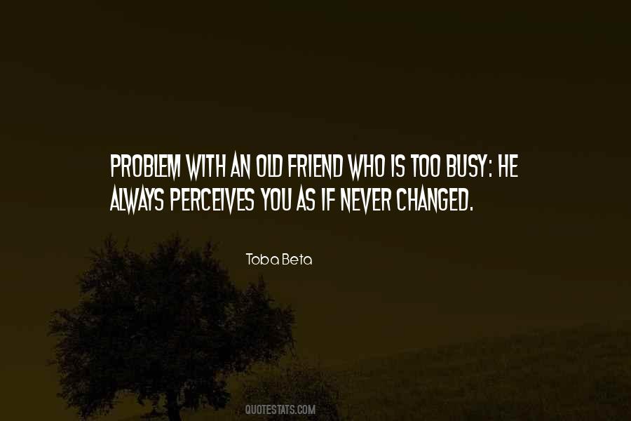 Best Friend You've Changed Quotes #1143523