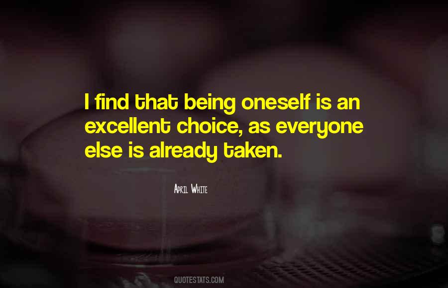 Be Who You Are Everyone Else Is Taken Quotes #1254188