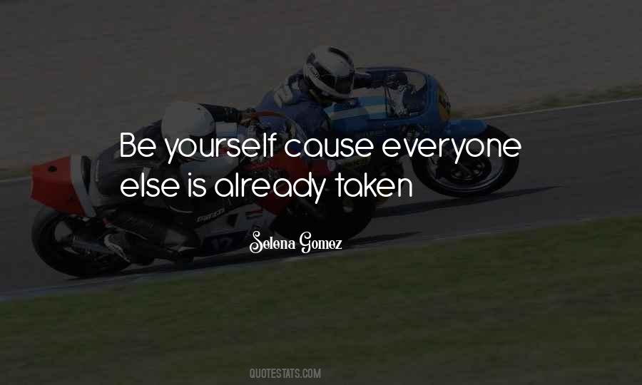 Be Who You Are Everyone Else Is Taken Quotes #284915