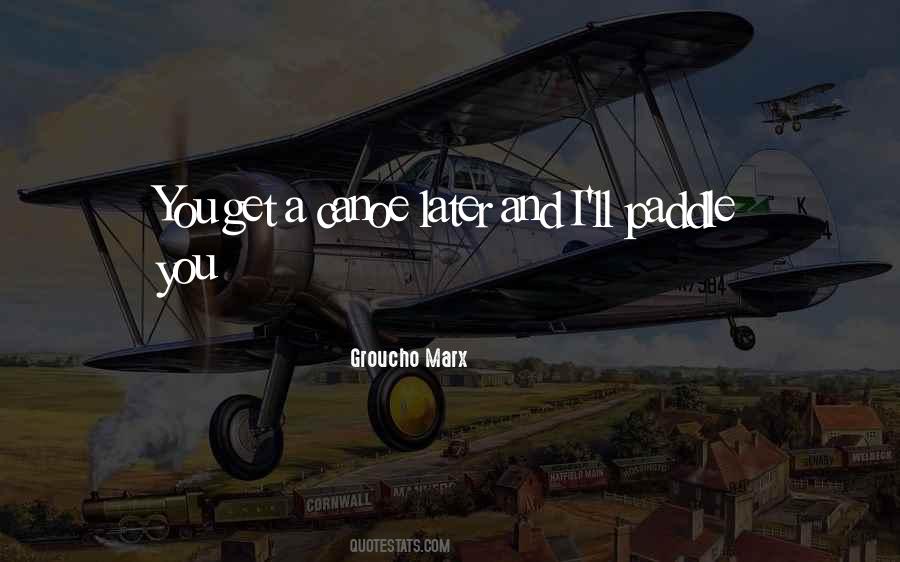 Your Own Canoe Quotes #599047