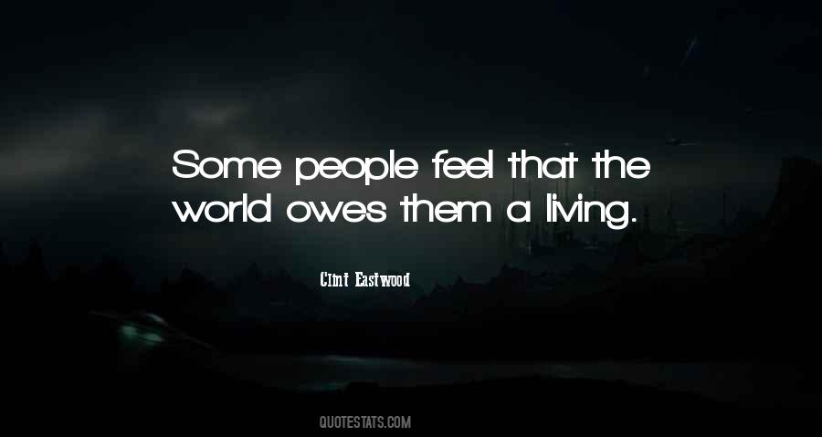 World Owes You A Living Quotes #1323999