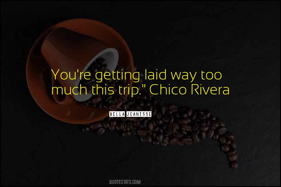 Chico Rivera Quotes #609185