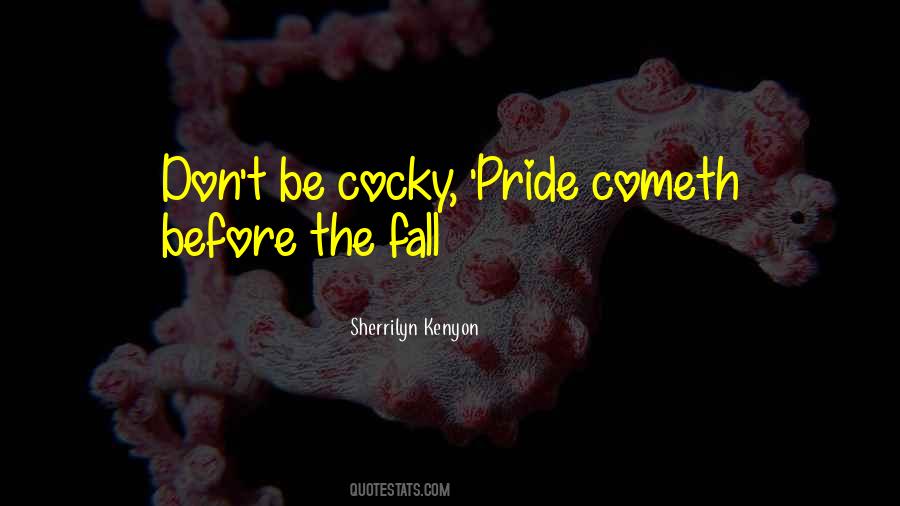 Pride Goes Before Fall Quotes #665
