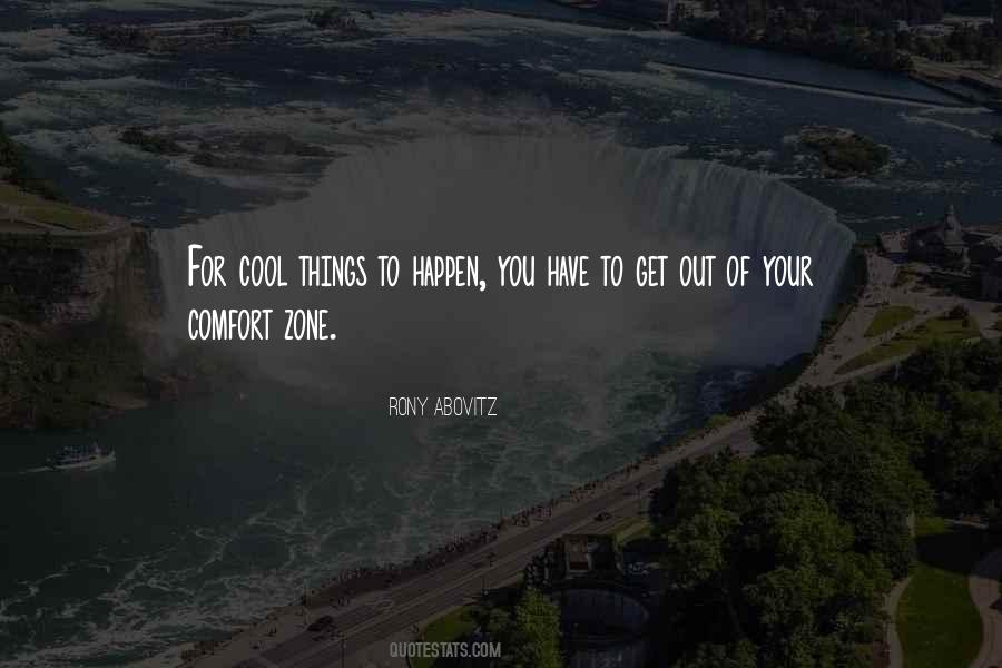 Get Out Of Your Comfort Zone Quotes #1774247