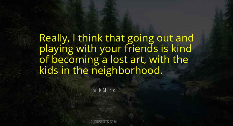 Neighborhood Kids Quotes #1730458