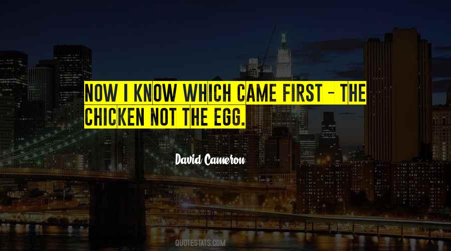 Chicken Or The Egg Quotes #1087423