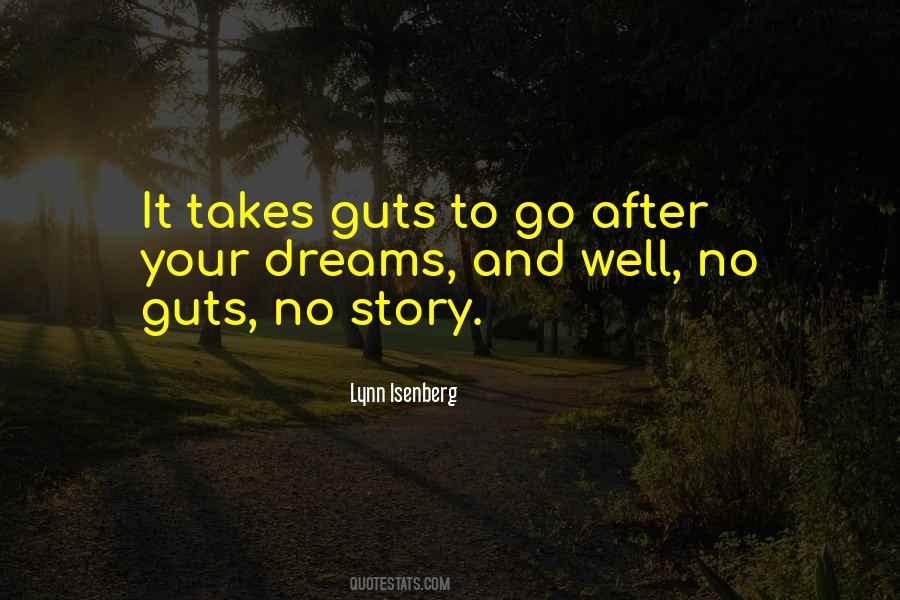 It Takes Guts To Quotes #1516440