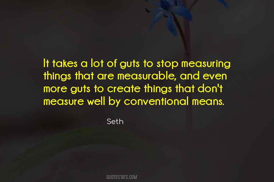 It Takes Guts To Quotes #1820362