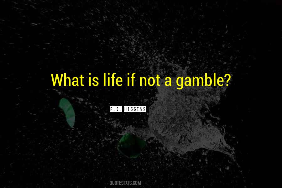 Gamble In Life Quotes #846505